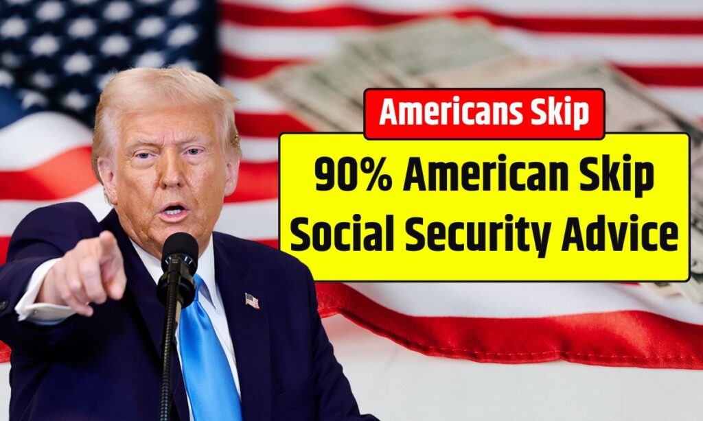 90% American Skip Social Security Advice